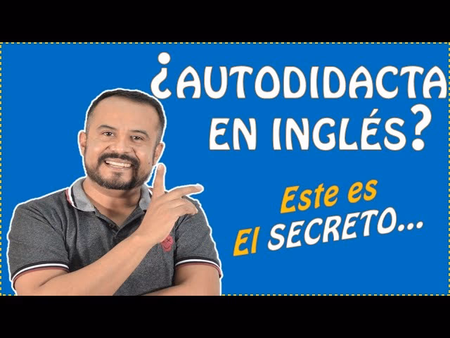 ¿Cómo se dice cuando eres autodidacta?