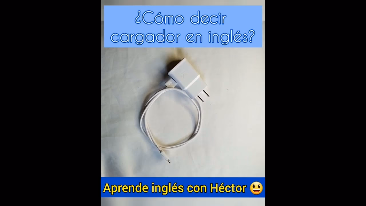 ¿Cómo se le dice cargador en inglés?