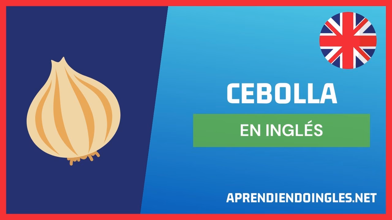 ¿Cómo se dice tomate en inglés y cebolla?