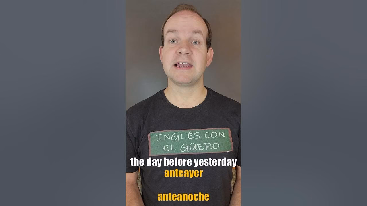 ¿Cómo se llama anteayer en inglés?
