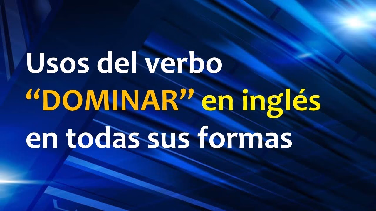 ¿Cómo se dice cuando dominar algo?
