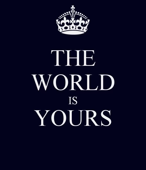 ¿Qué se inifica The World Is Yours?