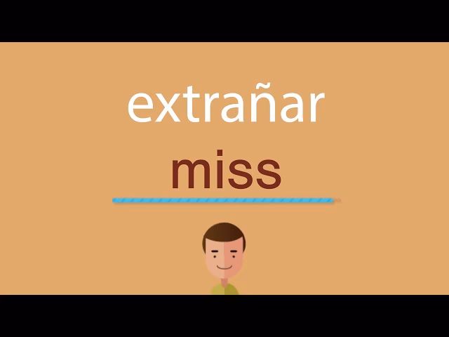 ¿Cómo se escribe el verbo extrañar en inglés?