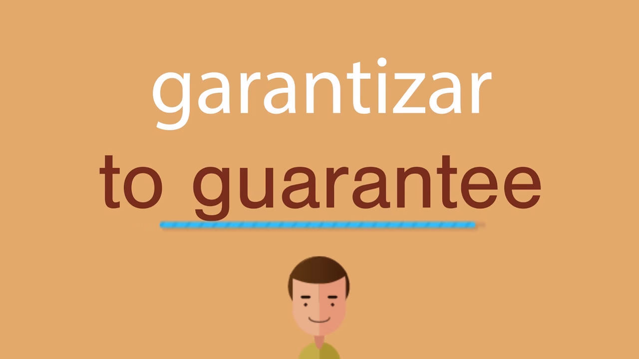¿Cómo se dice garantice?