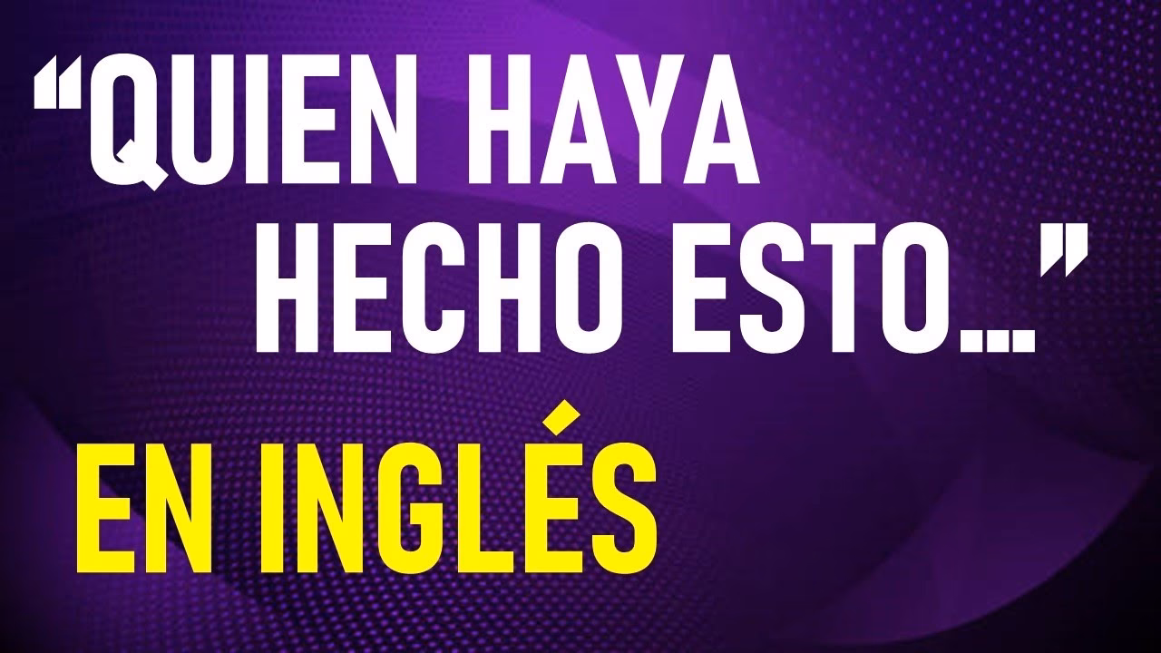 ¿Cómo se dice haya terminado?