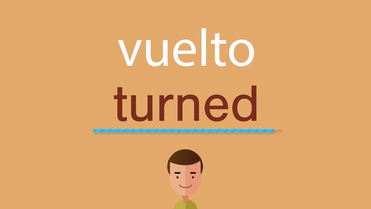 ¿Cómo se dice "has vuelto"?