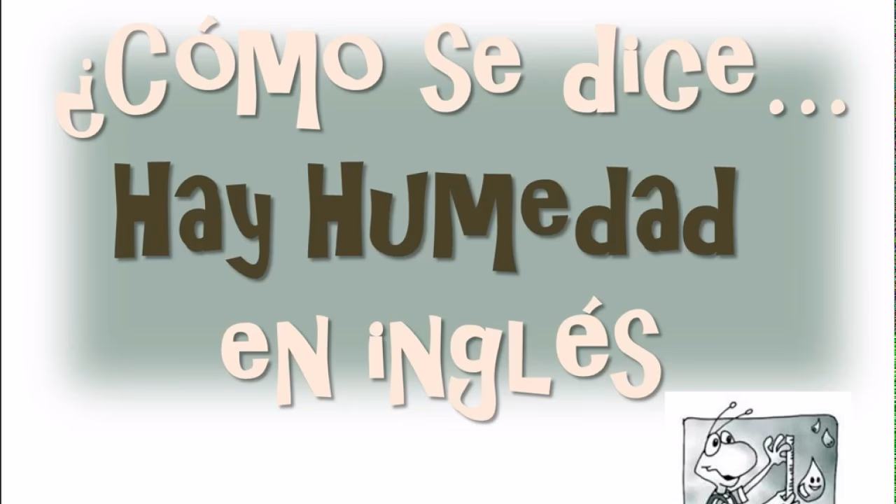 ¿Cómo se dice humedad?