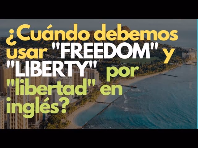 ¿Cómo se dice libertad?