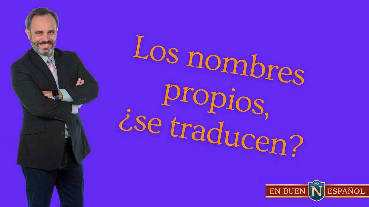 ¿Qué nombres no se traducen?