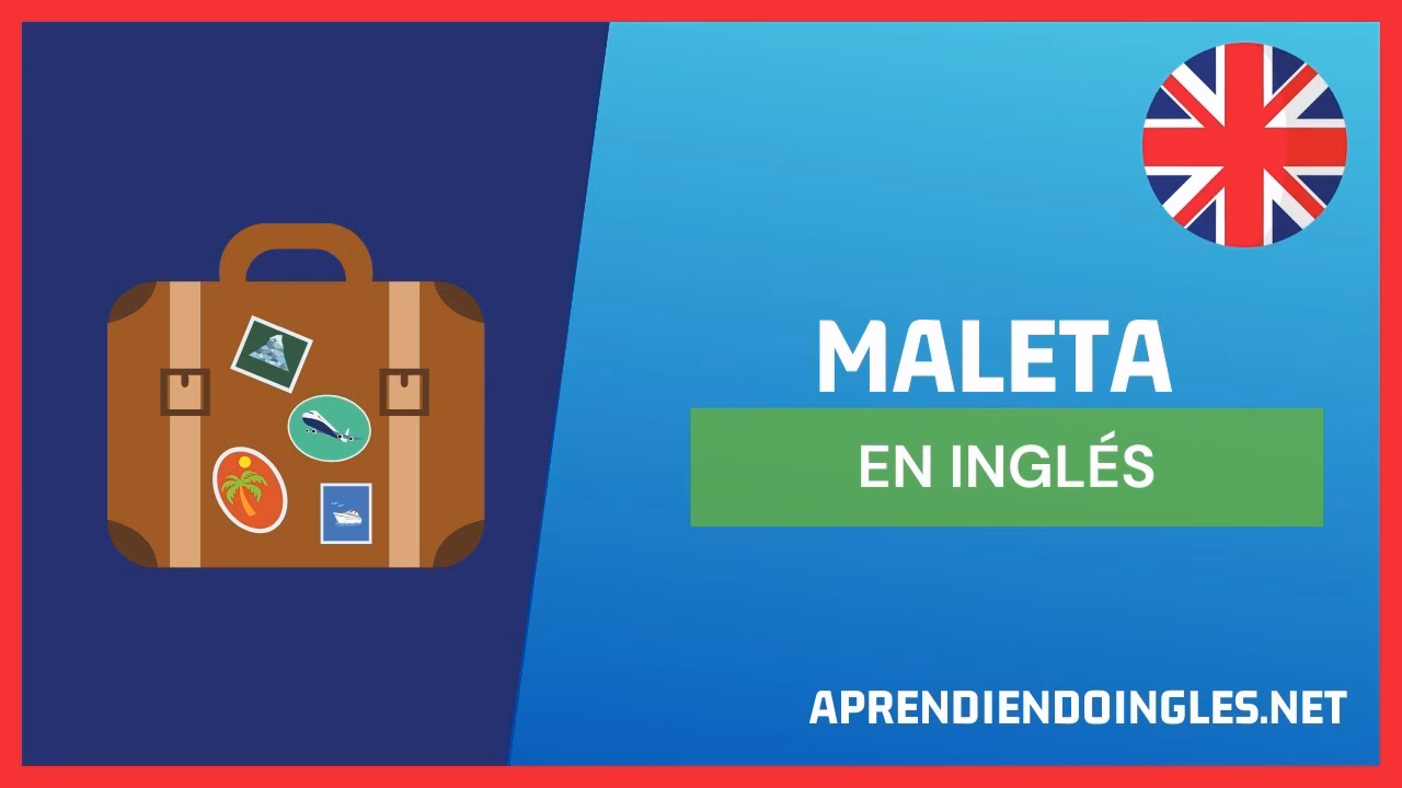¿Cómo se dice maleta en inglés o mochila?