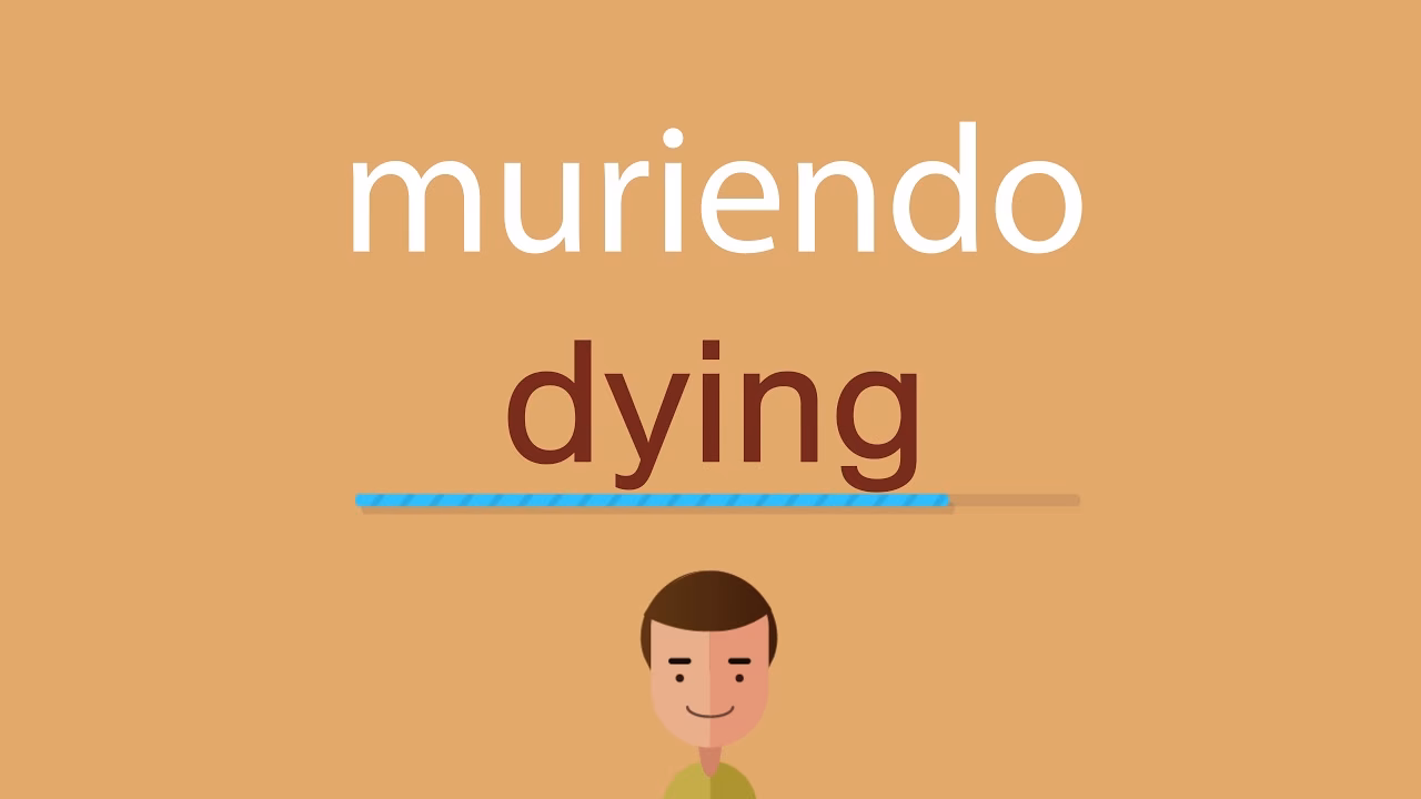 ¿Cómo se escribe muriendo?