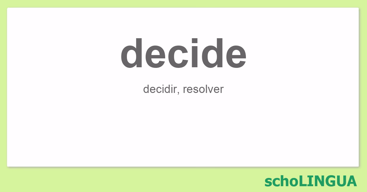 ¿Cuál es el pasado del verbo "decide"?