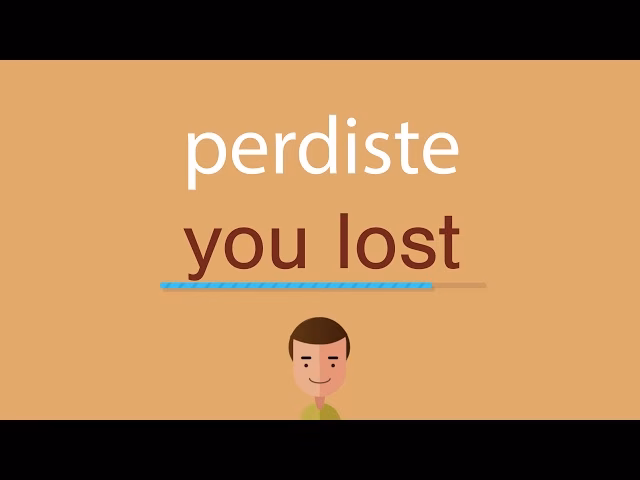 ¿Cómo se dice perdiste?