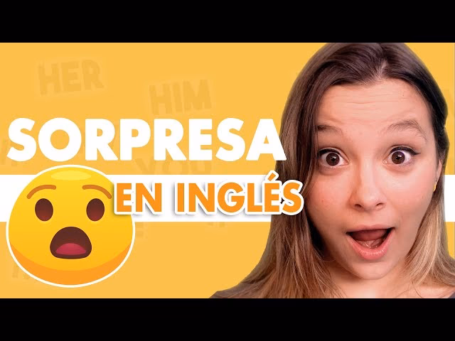 ¿Cómo se escribe en inglés sorpresa?