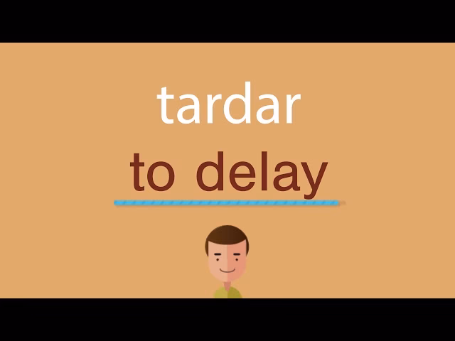 ¿Cómo se dice tardar?