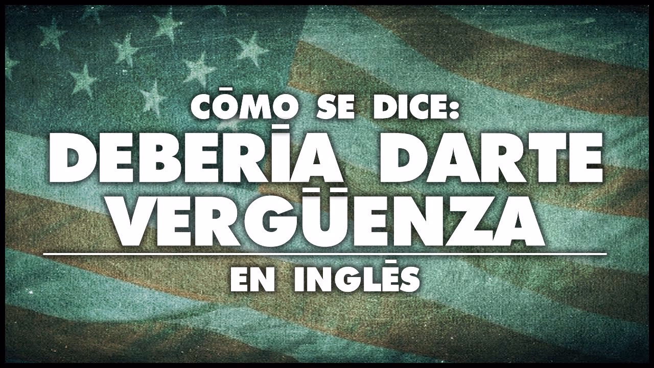 ¿Cómo se dice vergüenza?